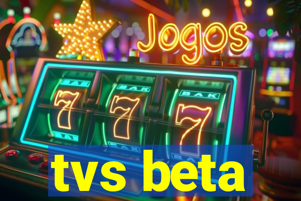 tvs beta